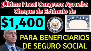 ¡Última Hora Congreso Aprueba Cheque de Estímulo de 1400 para Beneficiarios de Seguro Social [upl. by Symon]