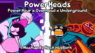 Powerheads Power Hour x Underground x Overhead  FNF Mashup by HeckinLeBork [upl. by Souvaine198]