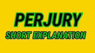 PERJURY SHORT EXPLANATION [upl. by Maury]