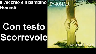 Il vecchio e il bambino  Nomadi con testo scorrevole [upl. by Akinod702]