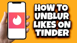 How To Unblur Likes On Tinder Without Gold Latest Update [upl. by Kitty]