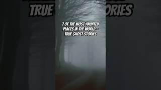 7 of The Most Haunted Places in The World  True Ghost Stories bestghoststories tophorrorstories [upl. by Eisenhart]