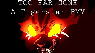 TOO FAR GONE  Tigerstar pmv  BLOOD TW [upl. by Akinad]