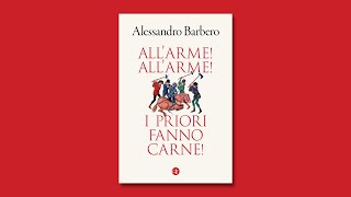 Alessandro Barbero presenta quotAllarme Allarme I priori fanno carnequot [upl. by Ambrogino]