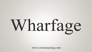 How To Say Wharfage [upl. by Tawnya]