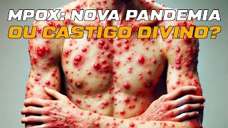 MPOX A Próxima Grande Pandemia ou Um Aviso de Deus Toda a verdade [upl. by Dlared]