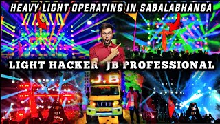 HEAVY LIGHT OPERATING IN SABALABHANGA 😱 LIGHT HACKER JB PROFESSIONAL😈 [upl. by Dennard478]