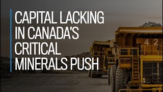 Capital lacking in Canadas critical minerals push [upl. by Isdnyl]