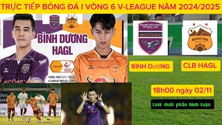 Link xem trực tiếp bóng đá hôm nay giữa Bình Dương vs HAGL lúc 18h00 vòng 6 VLeague 202425 [upl. by Anileh]