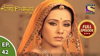 Ep 42  Suspicions On Padmini  Chittod Ki Rani Padmini Ka Johur  Full Episode [upl. by Chaudoin]