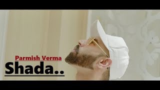 Shada Parmish Verma  Desi Crew  Sarba Maan  Lyrics  Latest Punjabi Song 2018 [upl. by Suoirrad]