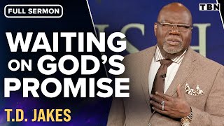 TD Jakes Trusting God in Seasons of Waiting Full Sermon  TBN [upl. by Azpurua]