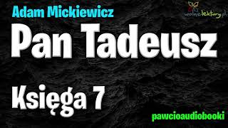 Pan Tadeusz  Księga 7  Adam Mickiewicz  Audiobook za darmo  pawcioaudiobooki [upl. by Michon]