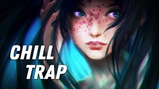 Chill Trap amp Future Bass  Best of EDM [upl. by Boonie]