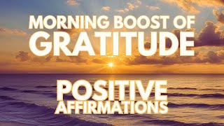 MORNING BOOST OF GRATITUDE ✨ Positive Morning Affirmations ✨ [upl. by Rehpotsirk]