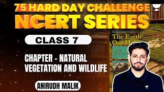 Class 7 NCERT  Chapter  Natural Vegetation and Wildlife  Anirudh [upl. by Perceval]