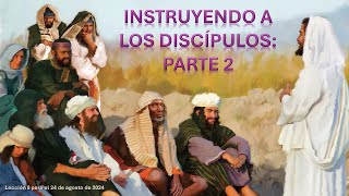 Lección 8 Instruyendo a los discípulos parte 2 [upl. by Rehpetsirhc688]