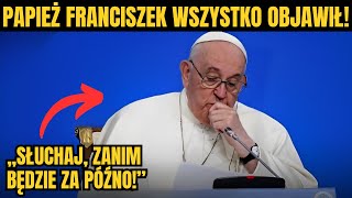 STRASZNE Papież Franciszek ujawnia przerażające przesłanie od Dziewicy Maryi [upl. by Dyrraj]