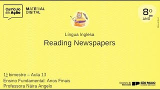 Aula 13  Reading Newspapers  Material Digital 2024  Anos Finais  8º ANO  1º BIMESTRE [upl. by Roselia]