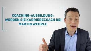 CoachingAusbildung Werden Sie Karrierecoach bei Martin Wehrle KarriereberaterAkademie [upl. by Anirtal]