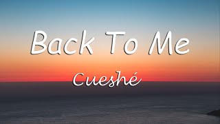 Back To Me  Cueshé Back To Me Cueshe Lyrics [upl. by Faber369]