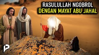 Umar amp Sahabat Lain sampai Heran dan Merinding Melihat Rasulullah Dialog dengan Kuburan Abu Jahal [upl. by Ansell]