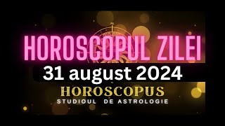 Horoscopul Zilei  31 august 2024  HOROSCOPUS [upl. by Brit]