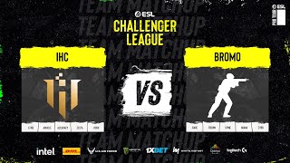 IHC vs BROMO  ESL Challenger League S48  Playoff  BO3  MN cast [upl. by Kathie]