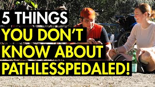 5 Things You DONT Know About PathLessPedaled [upl. by Odarnoc]