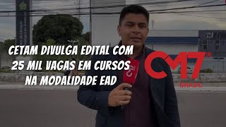 Cetam divulga edital com 25 mil vagas em cursos na modalidade EaD [upl. by Accebber303]