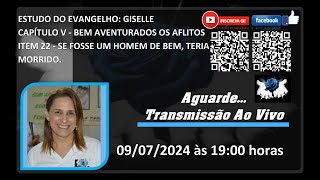 ESTUDO DO EVANGELHO GISELLE  CAP V  BEM AVENTURADOS OS AFLITOS ITEM 22  SE FOSSE UM HOMEM [upl. by Gord]