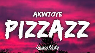 Akintoye  Pizzazz Lyrics quotif imma be sad imma do it with pizzazzquot [upl. by Sanyu]