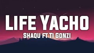 Shaqu ft Ti Gonzi  Life Yacho Lyric Video [upl. by Noslrac912]