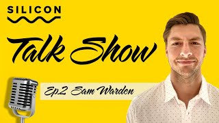 SILICON Talk Show  Ep2 Sam Warden [upl. by Esele]