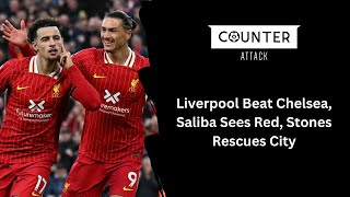 Liverpool Beat Chelsea Saliba Sees Red Stones Rescues City [upl. by Ettennat]