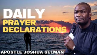 DAILY PRAYER DECLARATIONS  APOSTLE JOSHUA SELMAN [upl. by Attesoj]