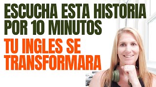 ESCUCHA ESTA HISTORIA POR 10 MINUTOS Y TU INGLES SE TRANSFORMARA  APRENDE INGLES CON HISTORIAS [upl. by Isma]