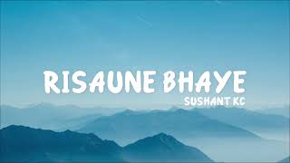 Sushant KC  Risaune Bhaye lyrics [upl. by Nilad665]