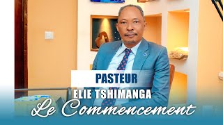 LE COMMENCEMENT  PASTEUR ELIE TSHIMANGA  DIMANCHE 30062024 [upl. by Chapa]