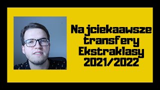 NAJLEPSZE TRANSFERY DO EKSTRAKLASY 202122  Smykałka 13 [upl. by Ayaet]