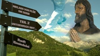 Niklaus von Flüe Teil 2 Unterwegs mit [upl. by Nilved847]