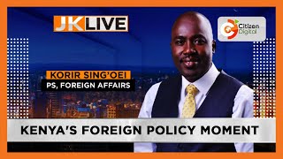 JKLIVE  Kenyas Foreign Policy Moment with PS Korir Singoei Part 1 [upl. by Cynar728]