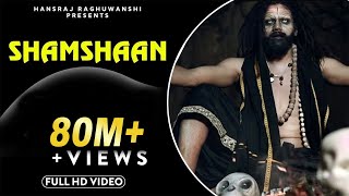 Shamshaan  Official Music Video  Hansraj Raghuwanshi  Baba Ji [upl. by Refennej447]