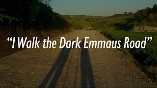 I Walk the Dark Emmaus Road [upl. by Ssenav]