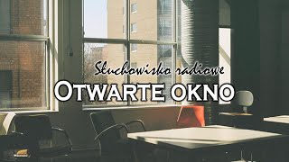 Otwarte okno  Słuchowisko radiowe [upl. by Akirderf833]