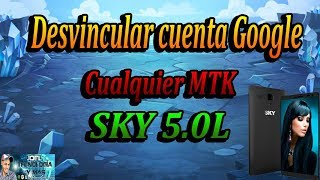 ELIMINAR CUENTA GOOGLE SKY 50 L CUALQUIER MOVIL MTK reset google account remove [upl. by Vida]