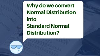 Why do we convert Normal Distribution into Standard Normal Distribution [upl. by Nivert]