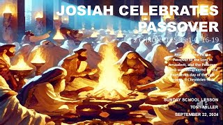 SUNDAY SCHOOL LESSON SEPTEMBER 22 2024 Josiah Celebrates Passover 2 CHRONICLES 35 16 1619 [upl. by Farrison]