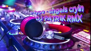 etype  angels crying DJ PATRIK RMX 2024 [upl. by Matejka255]