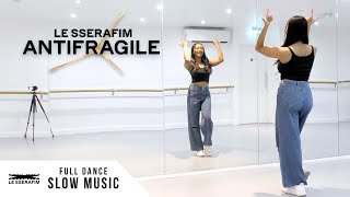 LE SSERAFIM 르세라핌  ANTIFRAGILE  FULL Dance Tutorial  SLOW MUSIC  MIRROR [upl. by Doralyn]